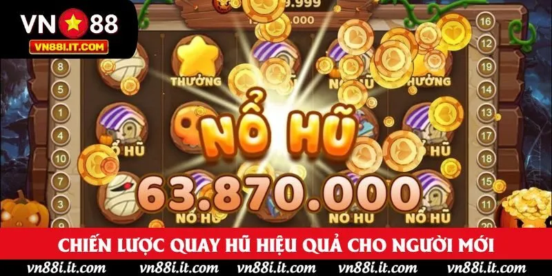 Chiến lược quay hũ hiệu quả cho người mới