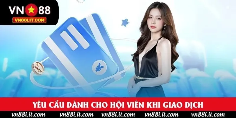 Yêu cầu dành cho hội viên khi giao dịch