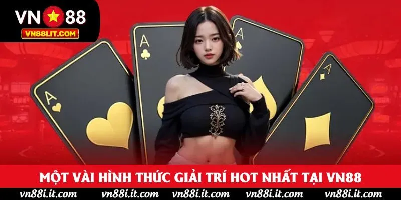 Một vài hình thức giải trí hot nhất tại VN88 nên thử