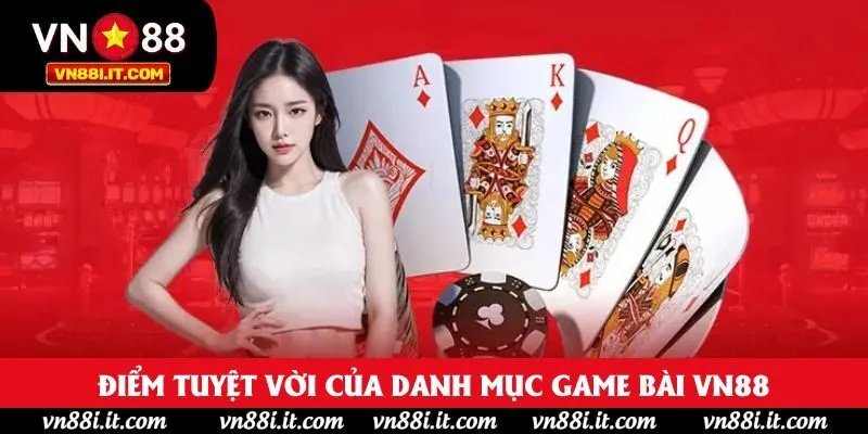 Điểm tuyệt vời của danh mục game bài VN88