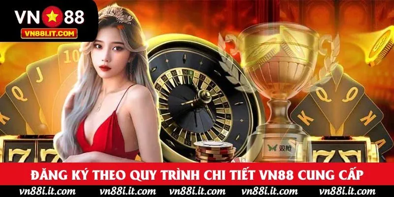 Đăng ký theo quy trình chi tiết VN88 cung cấp