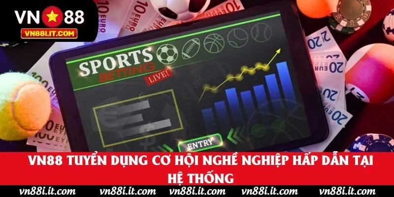 Vn88 Tuyển Dụng Cơ Hội Nghề Nghiệp Hấp Dẫn Tại Hệ Thống